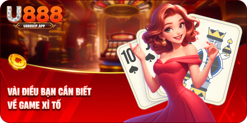 Vài điều bạn cần biết về game xì tố